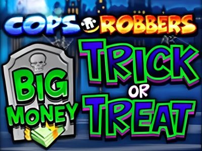 Cops ‘n’ Robbers Big Money Trick or Treat